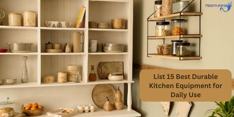 List 15 Best Durable Kitchen Equipment for Daily Use