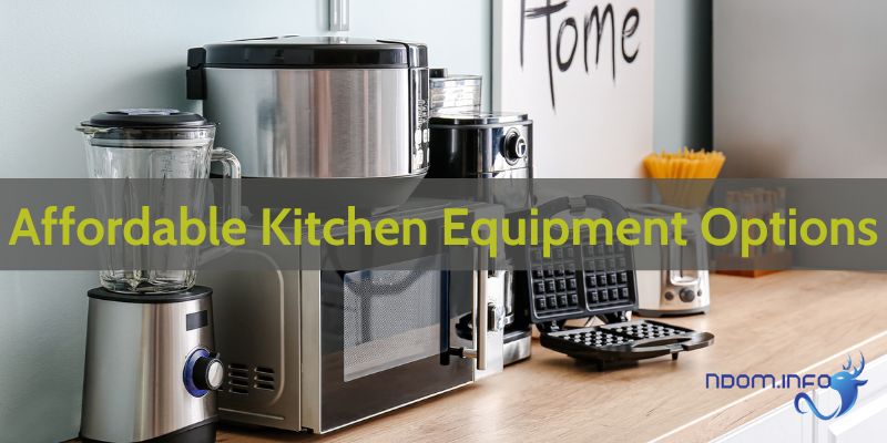 Affordable Kitchen Equipment Options