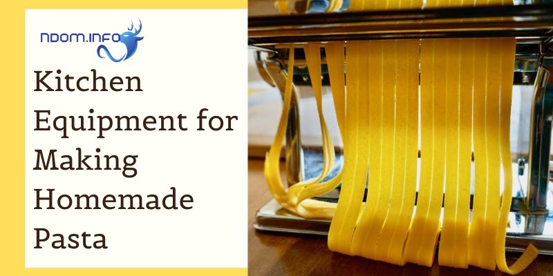 Kitchen Equipment for Making Homemade Pasta