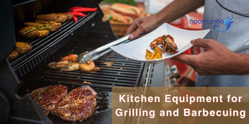 Kitchen Equipment for Grilling and Barbecuing